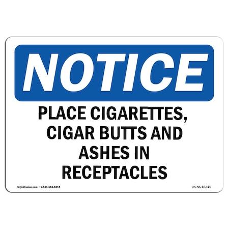 Signmission OSHA Notice Sign, 12" Height, NOTICE Place Cigarettes Butts Ashes In Receptacles Sign, Landscape OS-NS-D-1218-L-16345